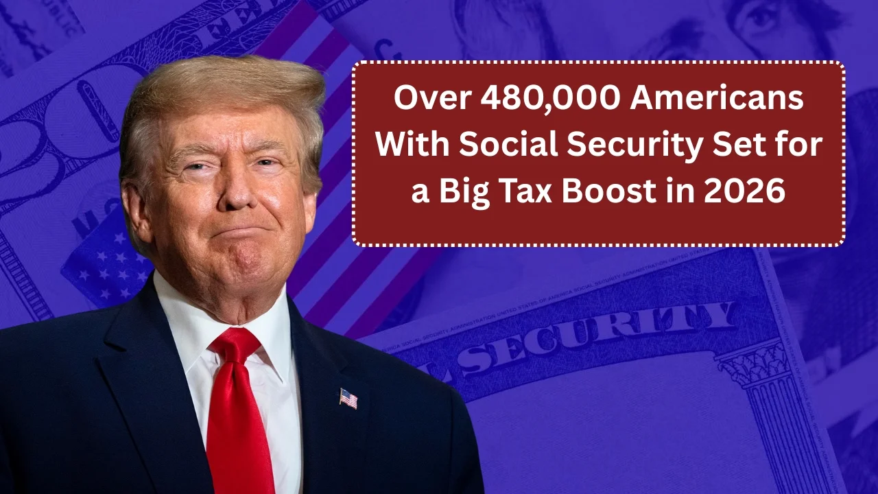Over 480,000 Americans With Social Security Set for a Big Tax Boost in 2026