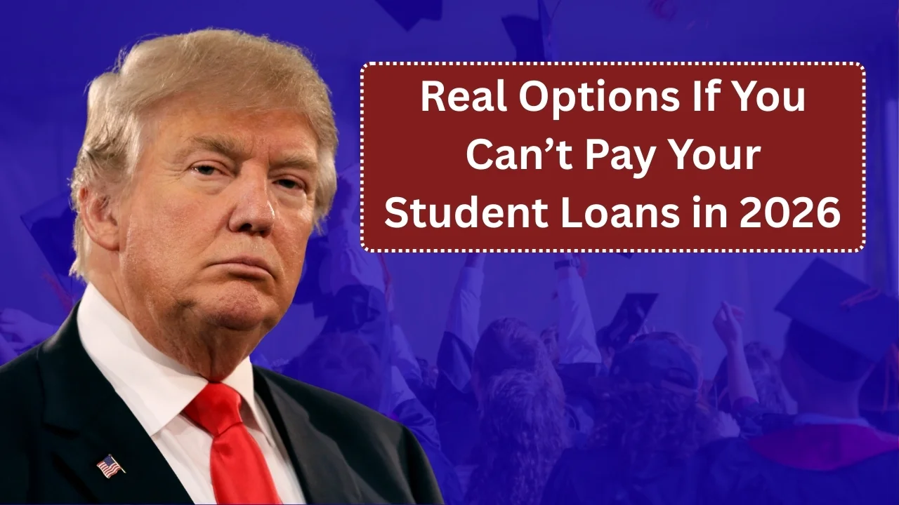 Real Options If You Can’t Pay Your Student Loans in 2026