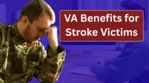 VA Benefits for Stroke Victims: Disability Ratings, Service Connection, and Compensation Explained
