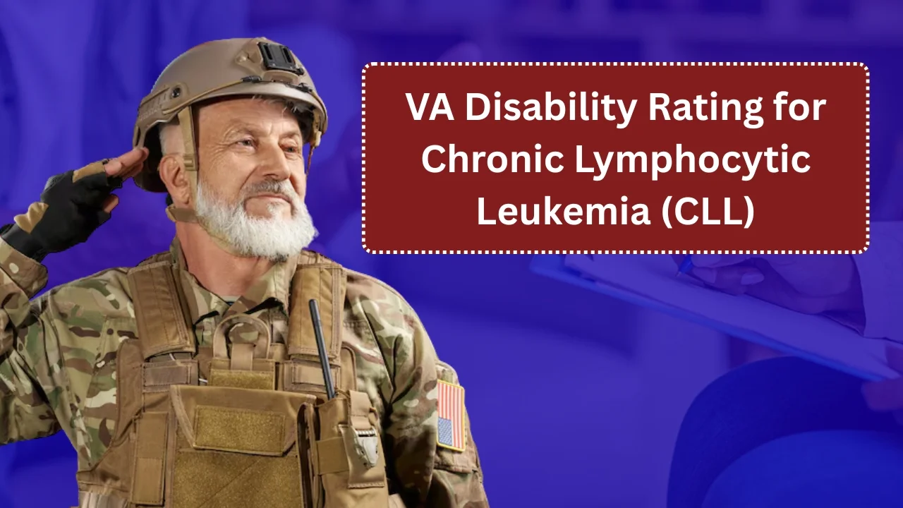 VA Disability Rating for Chronic Lymphocytic Leukemia (CLL) in 2026
