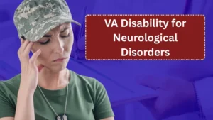 VA Disability for Neurological Disorders: Rating, Benefits, and Compensation Explained